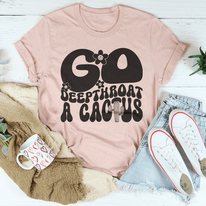 Go Deepthroat A Cactus Unisex Tee
