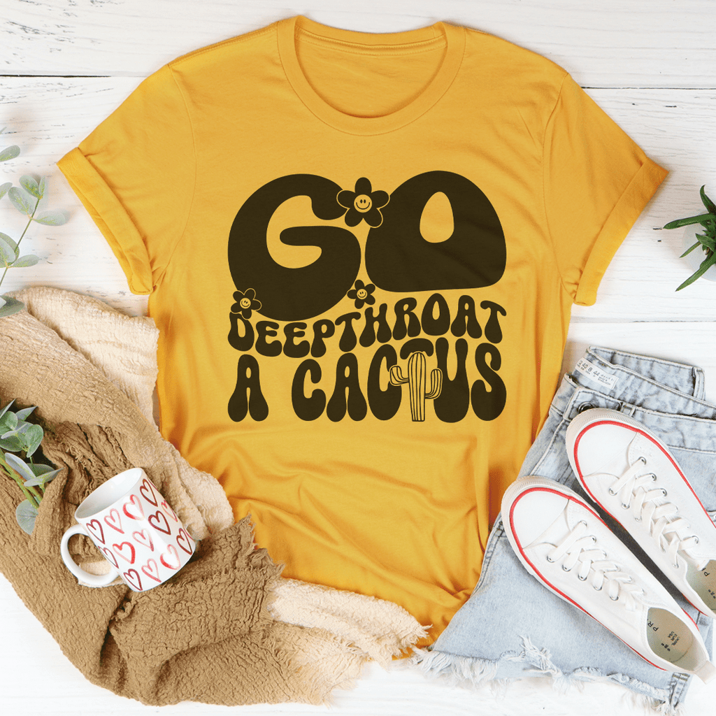 Go Deepthroat A Cactus Unisex Tee